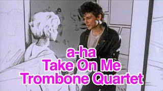 Take On Me - Trombone Quartet