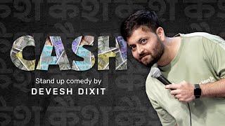 CASH  Stand-up Comedy by Devesh Dixit