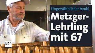 Deutschlands vermutlich ältester Azubi Metzger-Lehrling mit 67  Abendschau  BR24