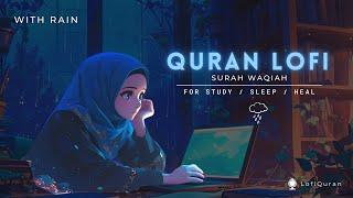 Surah Waqiah Lofi Quran + Rain  Quran For SleepStudy  #quranlofi #surahwaqiah #surahwaqiahfull