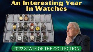 2022 was an interesting year in watch collecting My SOTC