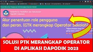 SOLUSI PTK MERANGKAP OPERATOR SEKOLAH DI DAPODIK 2023