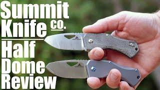 Summit Knife Half Dome Review.  I compare two EDC knives.