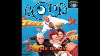 Aqua - My Oh My