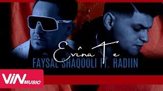 Faysal Shaqooli ft. Radiin - Evina Te