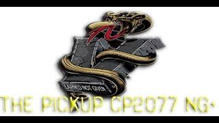 THE PICKUP CP2077 NG+ OVERPOWER’ED PLAYTHROUGH