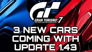 GRAN TURISMO 7  3 NEW CARS COMING WITH UPDATE 1.43