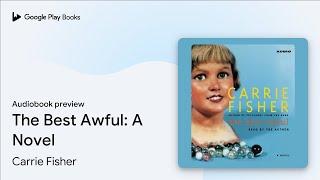 The Best Awful A Novel by Carrie Fisher · Audiobook preview