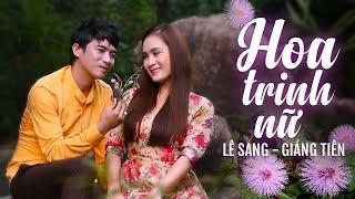 Hoa Trinh Nữ - Lê Sang ft Giáng Tiên  MV FUll HD OFFICIAL