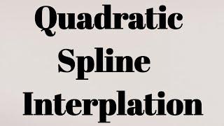 Quadratic Spline Interplation  Theory  Example...