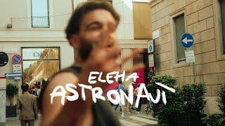 ELEHA - Astronaut Official Video