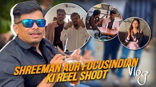 VLOG NO. 86  Shreeman Aur FocusIndian Ki Reel 