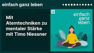 Mit Atemtechniken zu mentaler Stärke mit Timo Niessner  einfach ganz leben