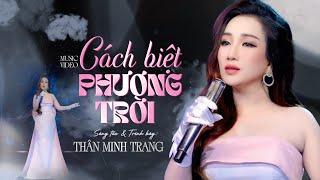 Cách Biệt Phương Trời st Thân Minh Trang - Thân Minh Trang  Trữ Tình Mới Hay Nhất 2024