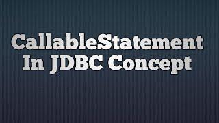 13.CallableStatement In JDBC Concept