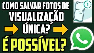 Como Salvar Fotos de Visualização Única no WhatsApp É POSSÍVEL ?