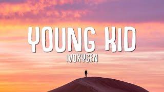 IVOXYGEN - YOUNG KID Lyrics