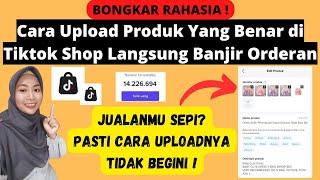 CARA UPLOAD PRODUK DI TIKTOK SHOP YANG BENAR LANGSUNG BANJIR ORDERAN  CARA JUALAN DI TIKTOK SHOP