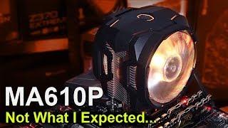 Cooler Master MasterAir MA610P -- Not What I Expected...