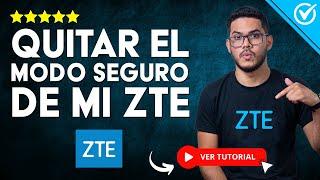 Cómo QUITAR EL MODO SEGURO de ZTE  ​ Para Cualquier Modelo ​​