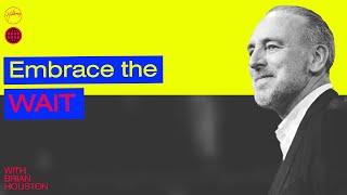 Embrace the Wait  Brian Houston  Hillsong Church