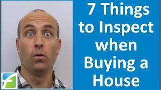 7 Things to Inspect when Buying a House that Inspectors & Agents Dont