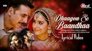 Dhaagon Se Baandhaa LYRICS Raksha Bandhan  Arijit Singh  Akshay Kumar  Shreya Ghoshal Himesh R