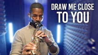 Saxophone Worship Version of “Draw Me Close To You”