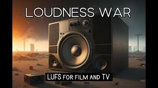 Audio Post Loudness War LUFS dialogue level and final mix level for TV and film