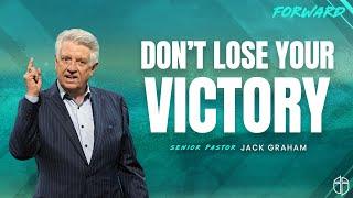 Dont Lose Your Victory  Pastor Jack Graham  Prestonwood Baptist Church  Plano Campus