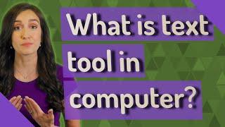 What is text tool in computer?