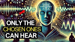 Only the CHOSEN ONES Can Hear This Divine Frequency