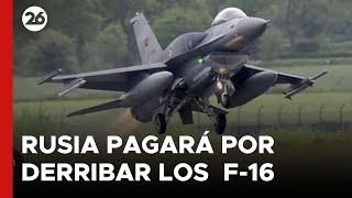 Rusia pagará U$S 170.000 por cada uno de los primeros F-16 derribados