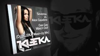 Severina vs. Alex Gaudino - Gas Gas Watch Out DJ KLEKA Mash-Up Mix