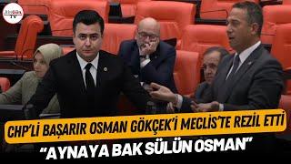 CHP’li Başarır Osman Gökçek’i Meclis’te rezil etti “Aynaya bak Sülün Osman”