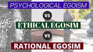 Psychological Egoism vs Ethical Egoism vs Rational Egoism - Do Any Make Logical Sense?