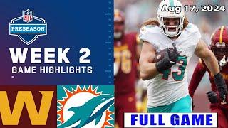 Commanders vs Dolphins WEEK 2 FULL GAME Aug 17 2024  Crazy Ending  NFL PreSeason 2024