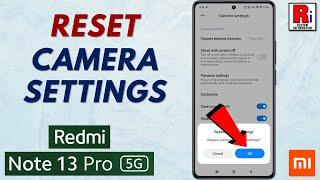 How to Restore Default Camera Settings on Xiaomi Redmi Note 13 Pro