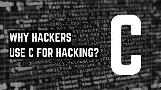 HACKERS use C Language for Hacking. Here WHY?