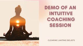 Demo of a Live Intuitive Coaching Session  Changing Limiting Beliefs