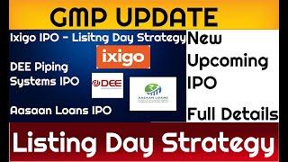 Ixigo IPO - Lisitng Day Strategy  DEE Piping Systems IPO  Aasaan Loans IPO   ShareX India