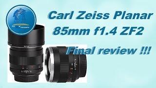 Final review of the Carl Zeiss Planar 85mm f1.4 ZF2  portrait lens.