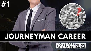 EVERY LEAGUE LOADED  FM22 Journeyman Ep1  Unemployed  Football Manager 2022