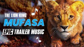 Mufasa The Lion King  EPIC TRAILER MUSIC extended