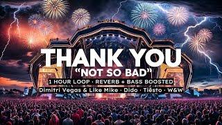 Thank You Not So Bad 1 Hour Loop ∙ Reverb + Bass Boosted - DV & LM ∙ Dido ∙ Tiësto ∙ W&W