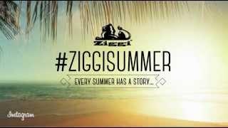 #ZIGGISUMMER - Every summer has a story...