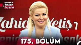 Zahide Yetiş ile Yeniden Başlasak 175. Bölüm 7 Haziran 2024