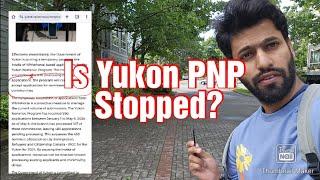 Yukon PNP Recent News Is PNP Stopped?