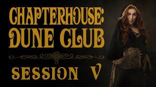Chapterhouse Dune Club Session V