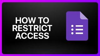 How To Restrict Access To Google Forms Tutorial